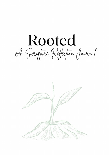 Rooted:  A Scripture Reflection Journal