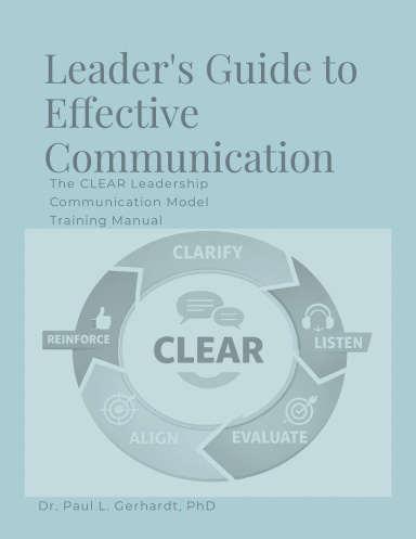 Leadership Training Manual: Leader’s Guide to Step-by-Step Effective Communication