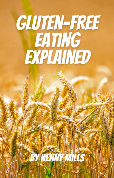 Gluten-Free Eating Explained