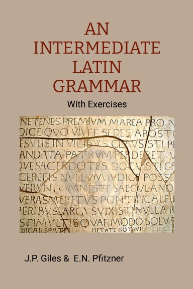 An Intermediate Latin Grammar with Exercises