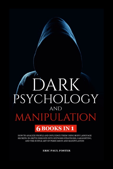 Dark Psychology and Manipulation: 6 Books in 1