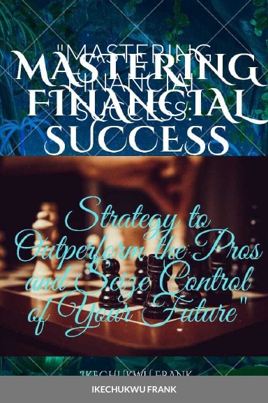 "MASTERING FINANCIAL SUCCESS: