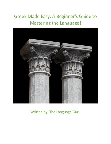 Greek Made Easy: A Beginner's Guide to Mastering the Language!