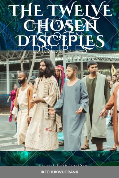 THE TWELVE CHOSEN DISCIPLES