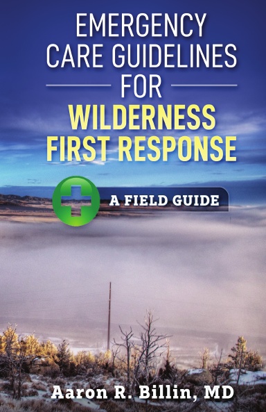 Emergency Care Guidelines for Wilderness First Response: A Field Guide