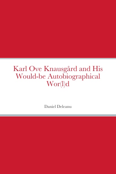 Karl Ove Knausgård and His Would-be Autobiographical Wor(l)d