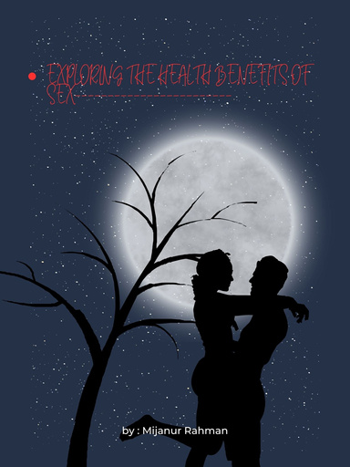 EXPLORING THE HEALTH BENEFITS OF SEX