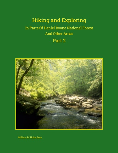 Hiking and Exploring In Parts Of Daniel Boone National Forest and Other Areas--Part 2