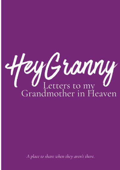 Hey Granny: Letters to My Grandmother in Heaven