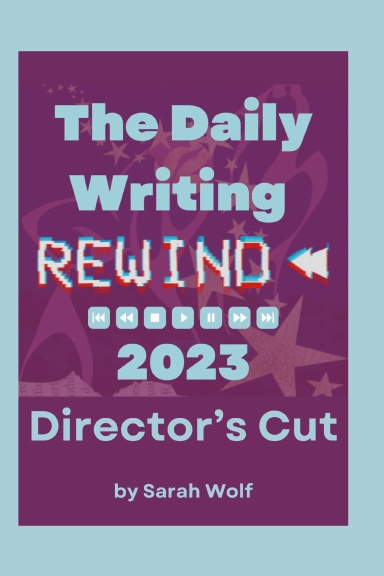 The Daily Writing Rewind 2023 - Director's Cut