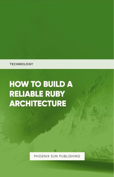 How To Build Reliable Ruby Architecture