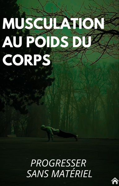 Musculation au poids du corps : Progresser sans matériel
