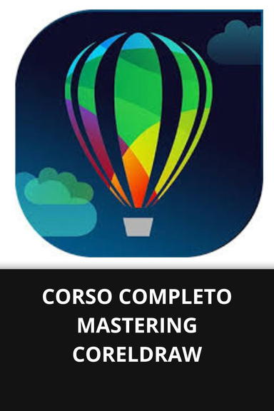CORSO COMPLETO MASTERING CORELDRAW