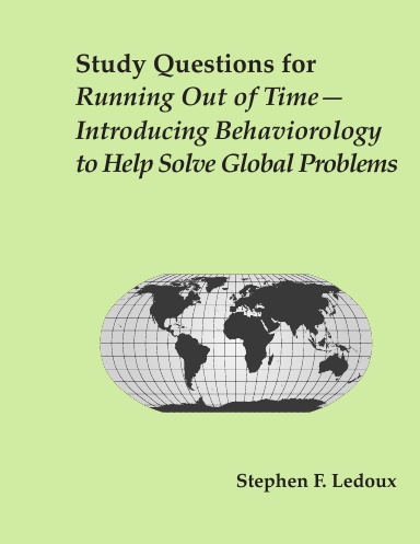 Study Questions for Running Out of Time—Introducing Behaviorology to Help Solve Global Problems