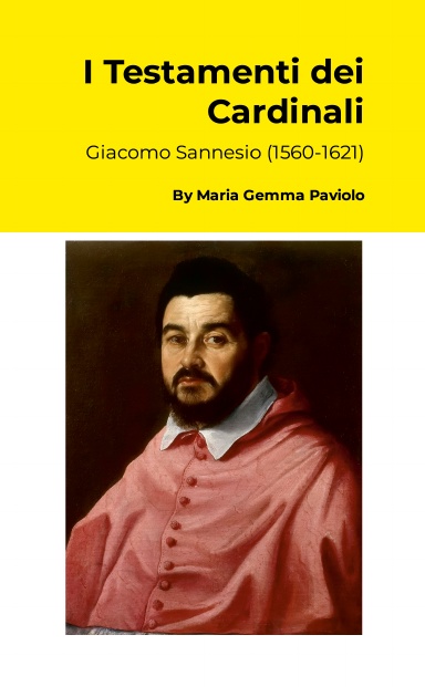 I Testamenti dei Cardinali: Giacomo Sannesio (1560-1621)