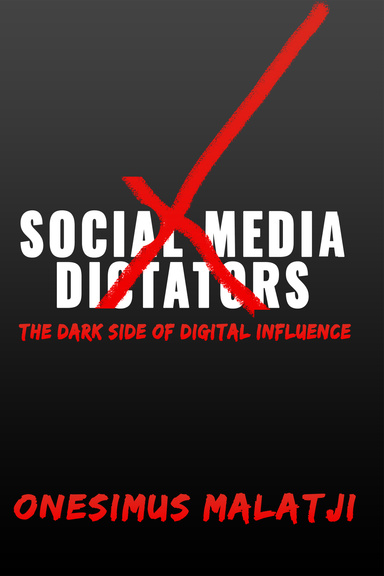 Social Media Dictators: The Dark Side of Digital Influence