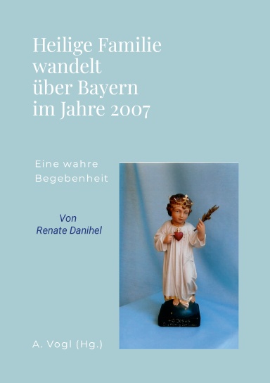 Heilige Familie wandelt über Bayern im Jahre 2007