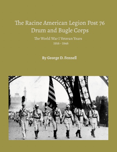 The Racine American Legion Post 76 Drum and Bugle Corps: The World War I Veteran Years 1916 - 1946