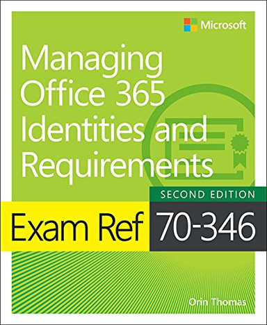 Exam Ref 70-346 Managing Office 365 Identities and Requirements 2nd Edition