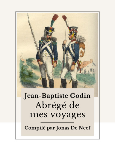 Jean-Baptiste Godin, ex-chasseur de la Garde Impériale - Abrégé de mes voyages