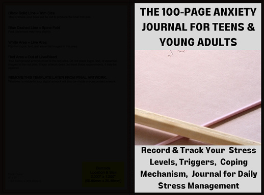 THE 100-PAGE ANXIETY JOURNAL FOR TEENS & YOUNG ADULTS