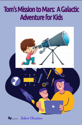 Tom's Mission to Mars:  A Galactic Adventure for Kids