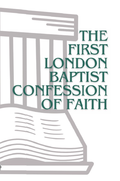 The First London Baptist Confession of Faith