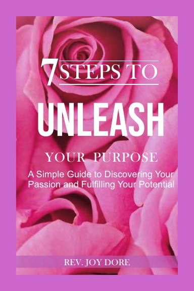 7 Steps To Unleash Your Purpose