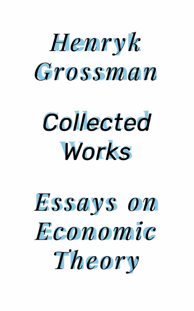 Henryk Grossman Collected Works Volume I