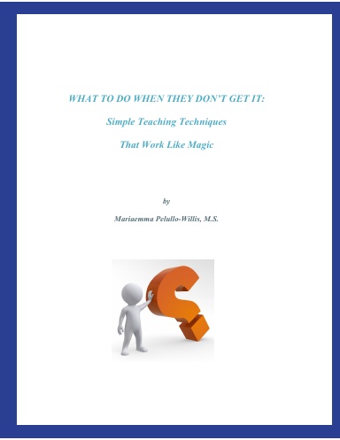 What To Do When They Don't Get It: Simple Teaching Techniques That Work Like Magic