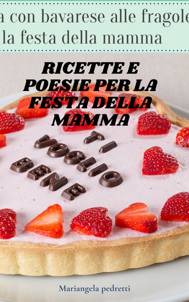 Le ricette e poesie per la festa della mamma