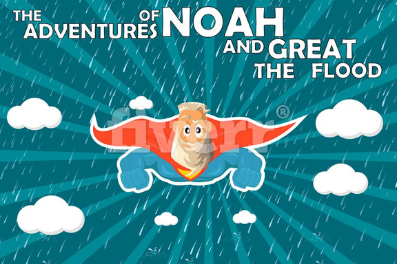 THE ADVENTURE OF NOAH AND THE GREAT FLOOD