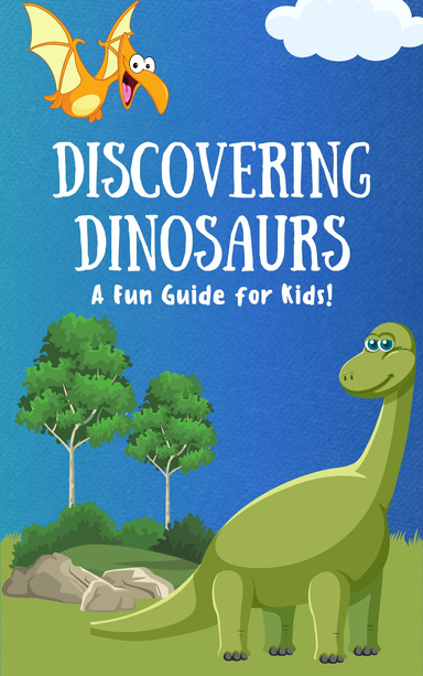 Discovering Dinosaurs A Fun Guide for Kids!