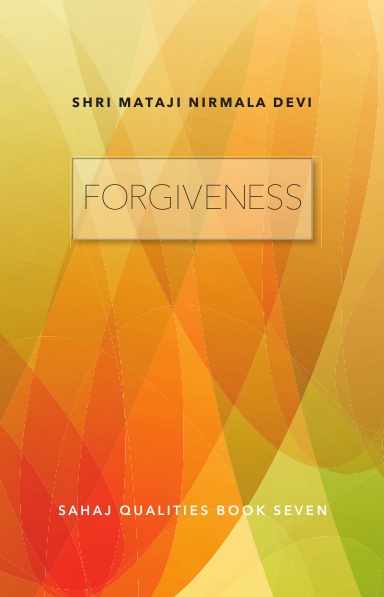Forgiveness: Sahaj Qualities Book Seven