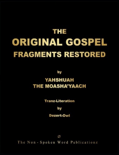 THE ORIGINAL GOSPEL FRAGMENTS RESTORED [Black & White Format]