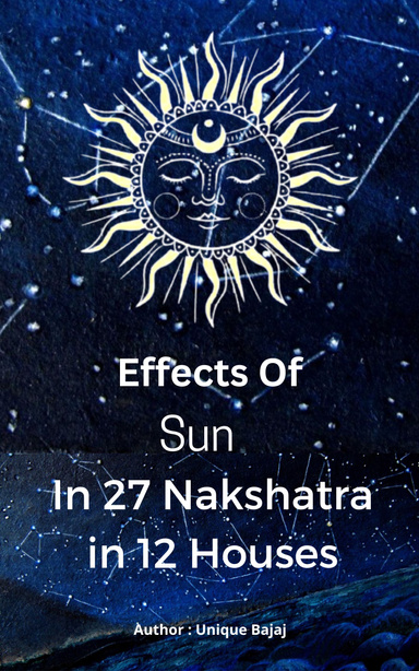 Effects Of Sun in 27 Nakshatras in 12 House