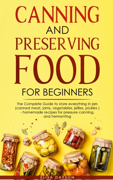 CANNING AND PRESERVING FOOD FOR BEGINNERS