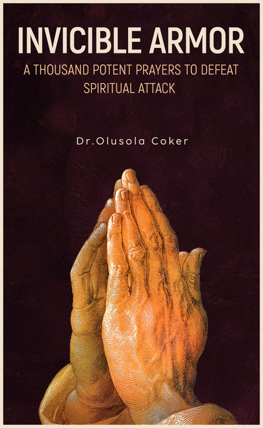 Invincible Armor: A Thousand Potent Prayers to Defeat Spiritual Attacks