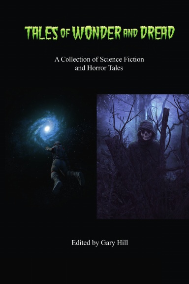 Tales of Wonder and Dread: A Collection of Science Fiction and Horror Tales