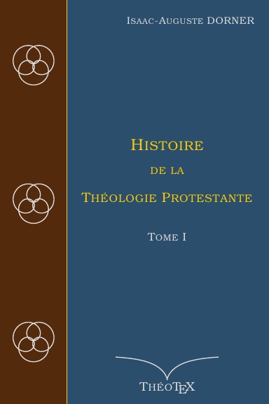 Histoire de la Théologie Protestante, Tome I