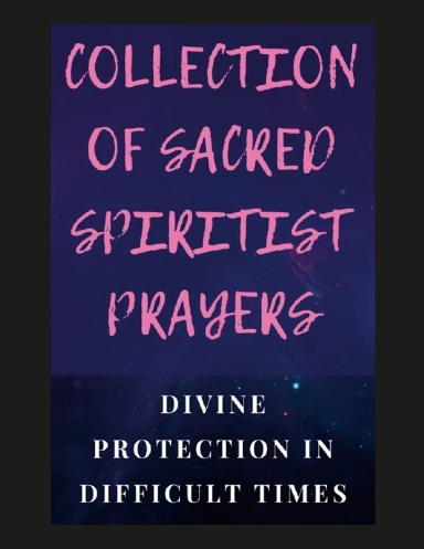 COLLECTION OF SACRED SPIRITIST PRAYERS