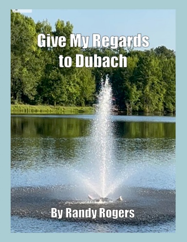 Give My Regards to Dubach, Louisiana