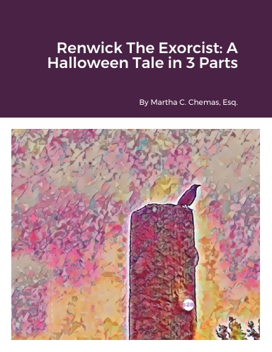Renwick The Exorcist: A Halloween Tale in 3 Parts