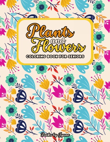 Plants and Flowers Coloring Book for Seniors