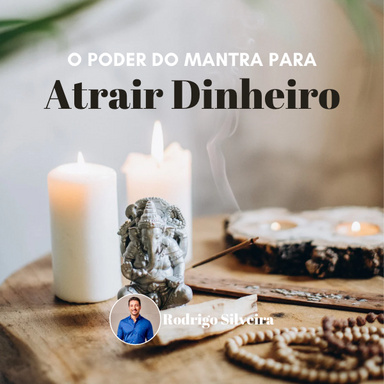 O Poder do Mantra para atrair Dinheiro e Abundância