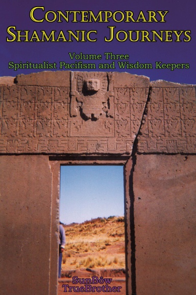 Contemporary Shamanic Journeys - Volume Three: Spiritualist Pacifism and Wisdom Keepers