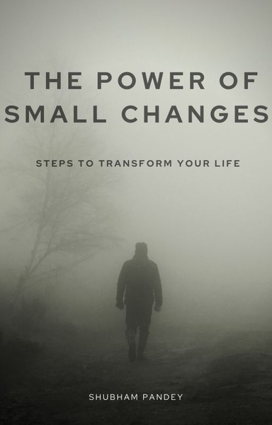 THE POWER OF SMALL CHANGES