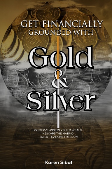 Get Financially Grounded with Gold & Silver