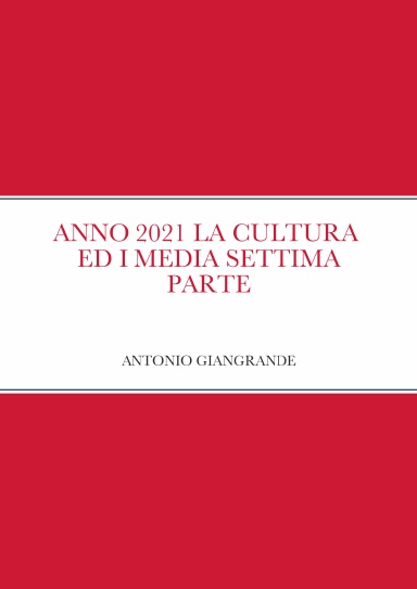 ANNO 2021 LA CULTURA ED I MEDIA SETTIMA PARTE