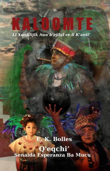 Kaloomte: Book 1, Vol 2: Q'eqchi'